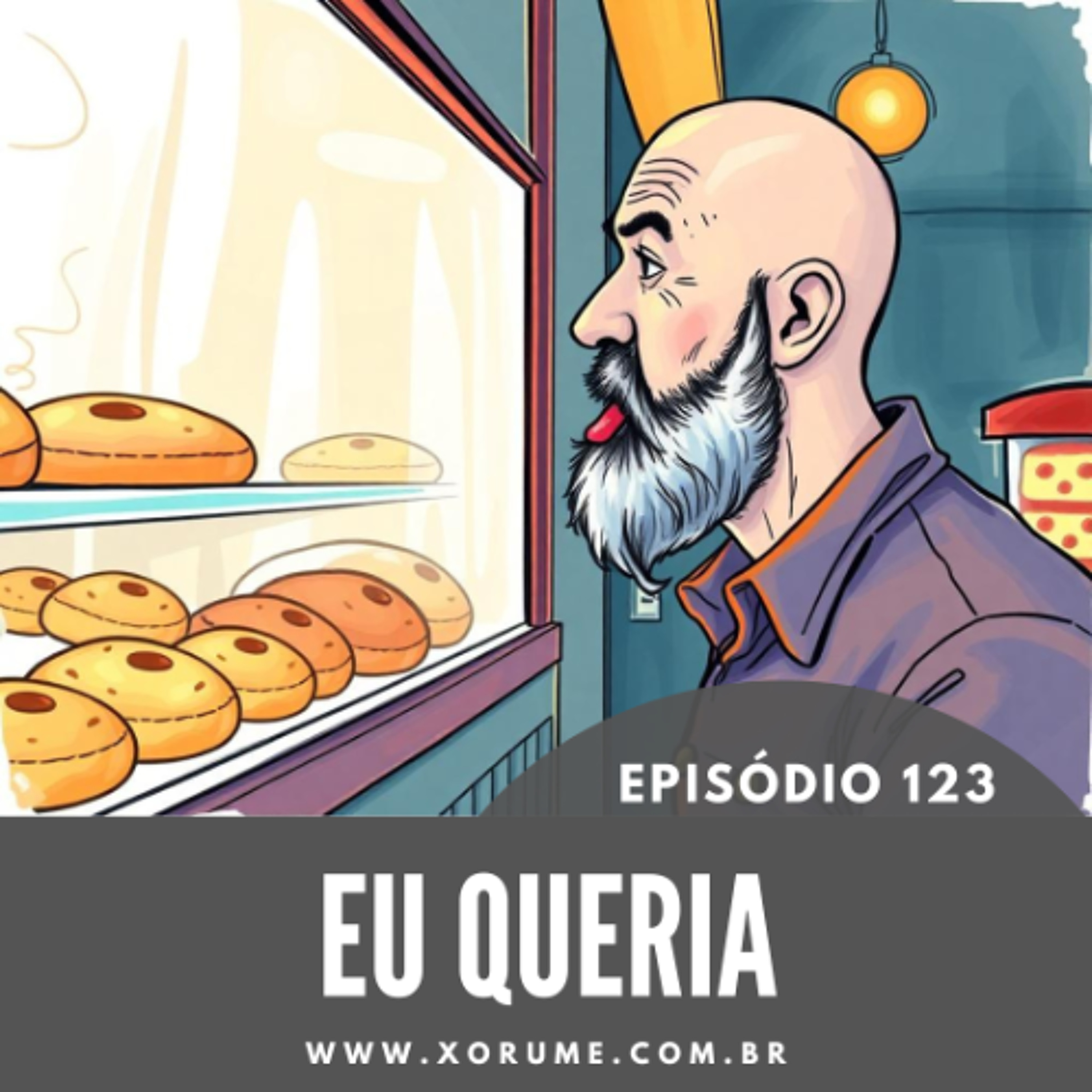 123 - EPISÓDIO 123 - EU QUERIA
