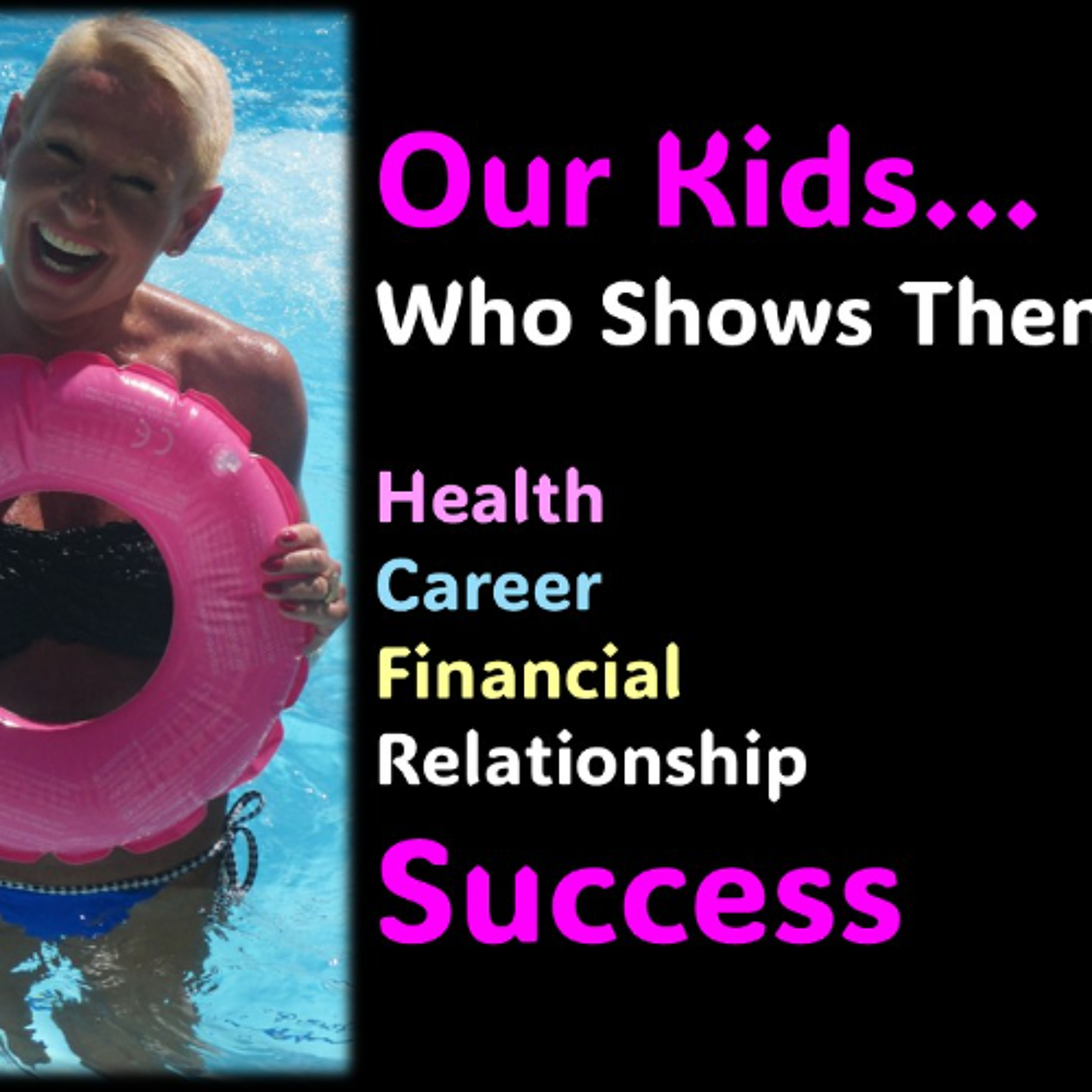 Our Kids…Who is SHOWING them what success is