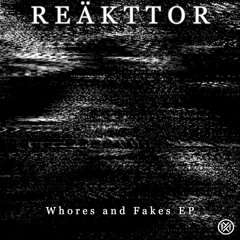 REÄKTTOR - Whores And Fakes (Kulage Remix) [Free Download]
