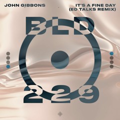 John Gibbons - It's A Fine Day Remix (ED TALKS REMIX)