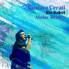 Free DL: Gustavo Cerati - Rio Babel (Molac Remix)