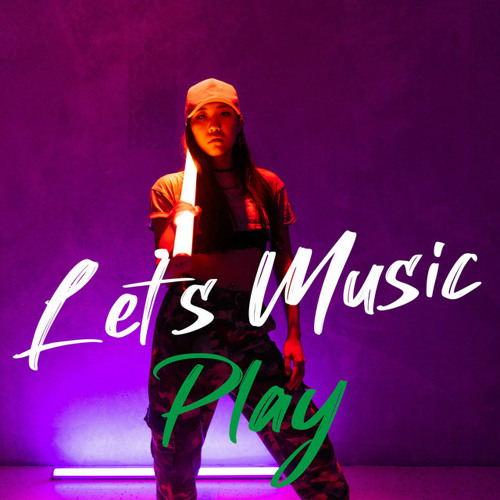 Let's Music Play ( Pop / Dance / House / Afro / Rap / Reggaeton / R&B / Lo-fi / Synthwave)