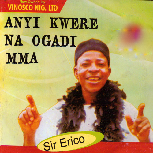 Stream Anyi Kwere Na Ogadi Mma (feat. Ogbaru Brothers Band Int'l) by ...