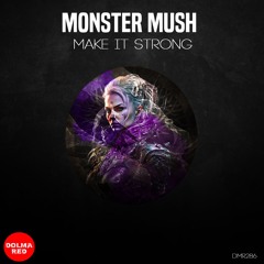Monster Mush - Make It Strong  (PREVIEW) OUT THE 28 JUNE 2024