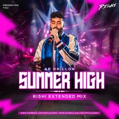 AP Dhillon - Summer High (Rishi Extended Mix)***Click on BUY for free Download***
