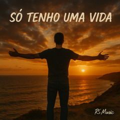 Só Tenho Uma Vida