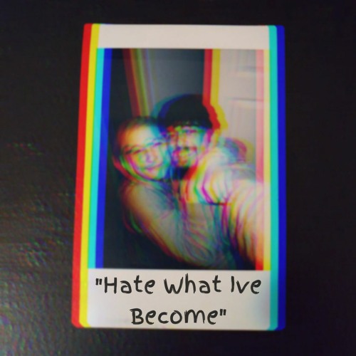 Hate What Ive Become(Prod. By Discent)