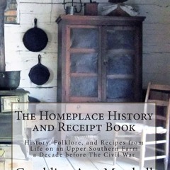$PDF$/READ The Homeplace History and Receipt Book: History, Folklore, and Recipes from