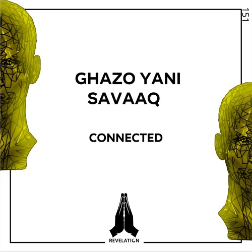 Ghazo Yani & Savaaq  - Connected (Original Mix)