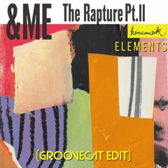 Elements Of The Rapture Pt.II(Groovecat Edit)
