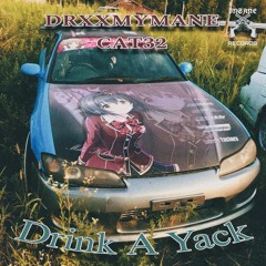 DRXXMYMANE x Cat32 - Drink A Yack
