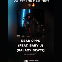 XANMAN$HAWTY DEAD OPSS (feat. Baby J) [PROD.BY GALAXY ON THE BEAT]