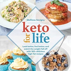 ACCESS KINDLE 📝 Keto for Life: Look Better, Feel Better, and Watch the Weight Fall O