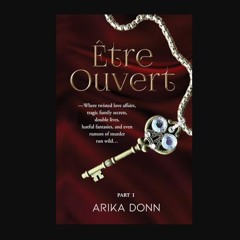READ [PDF] ⚡ Être Ouvert: A Steamy Erotic Romance Mystery Novel Book 1 (The Être Ouvert Trilogy)