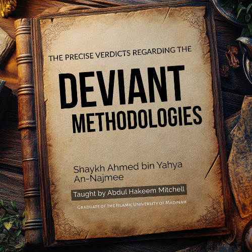 04- Precise Verdicts Regarding Deviant Methodologies | Ustadh Abdul Hakeem Mitchell