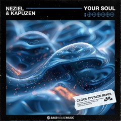 Neziel, Kapuzen - Your Soul (Cloud Division Remix)