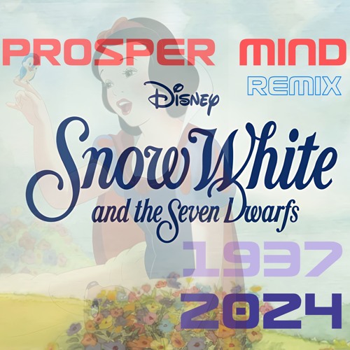 Snow White and the Seven Dwarfs - Disney ( Prosper Mind Remix )