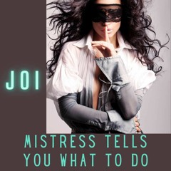 E075 JOI - Mistress Tells You What To Do - Erotic Femdom Hypno