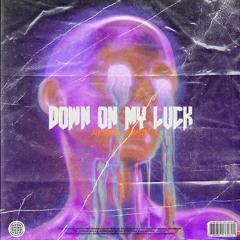 Down On My Luck(Prod. BADFORYOU)