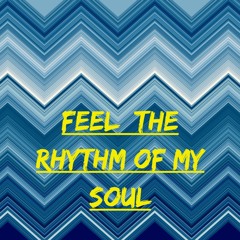 Feel The Rhythm Of My Soul
