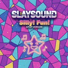 Silly! Fun! (Kpop Version)