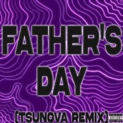 Father's Day (TsuNOVA Remix)