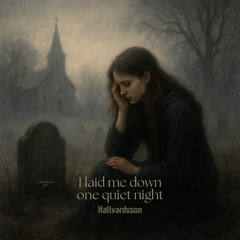 I laid me down, one quiet night
