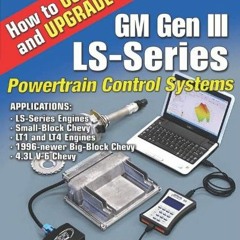 ✔️ [PDF] Download How to Use and Upgrade to GM Gen III LS-Series Powertrain Control Systems by