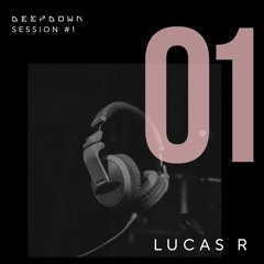 DEEPDOWN SESSION 1 | Lucas R