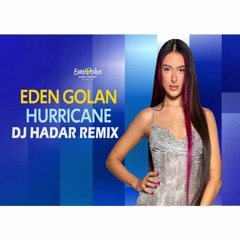 Eden Golan - Hurricane (Dj Hadar Wedding Remix) Eurovision 2024