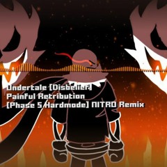 Undertale Disbelief - _Painful Retribution_ [Phase 5 Hardmode] NITRO Remix