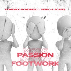 Domenico Rondinelli & Kenlo X Scaffa - More Passion More Energy More Footwork