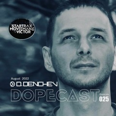 D. Denchev - Dopecast guest Mix August  2022