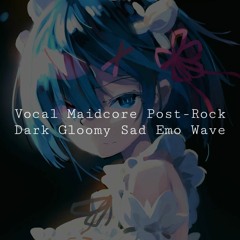 [VA] Vocal Maidcore Emo Synth Post-Rock | Q3/Q4 (417)