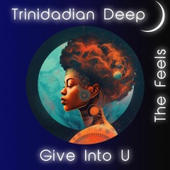 Give Into U by Trinidadian Deep