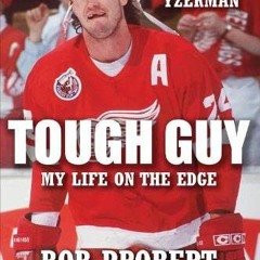 [View] EBOOK 💗 Tough Guy: My Life on the Edge by  Bob Probert,Kirstie McLellan Day,D