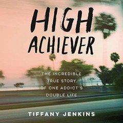 FREE KINDLE 📥 High Achiever: The Incredible True Story of One Addict's Double Life b
