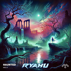 Haunted (ft. FRANCESCA) - Ryahu Remix