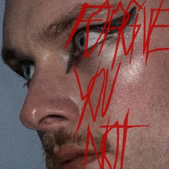 FORGIVE YOU NOT