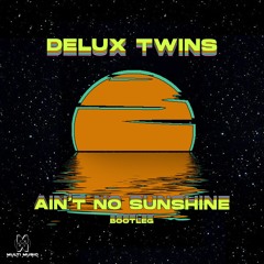 Delux Twins - Ain't No Sunshine (Bootleg)