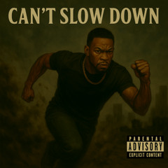 Cant slow down