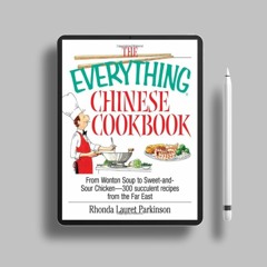 The Everything Chinese Cookbook: From Wonton Soup to Sweet and Sour Chicken-300 Succulent Recip