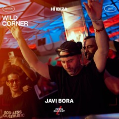 Podcast #7 Javi Bora - Wild Corner (Hï Ibiza 2023) Fiesta&Bullshit