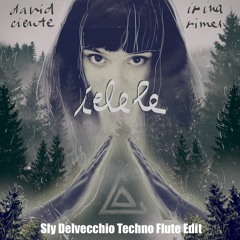 David Ciente X Irina Rimes - Ielele (Sly Delvecchio Techno Flute Edit) *FREE DL CLICK MORE*
