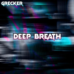 Grecker - Deep Breath [FREE DOWNLOAD]