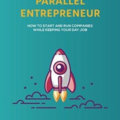 Access EBOOK EPUB KINDLE PDF The Parallel Entrepreneur: How to start and run B2B busi