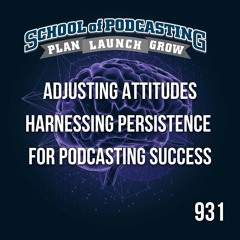 Adjusting Attitudes: Harnessing Persistence for Podcasting Success