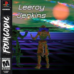 Fourgodic - Leeroy Jenkins