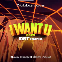 Clubbgroove - I Want U 2025 (BART Remix)