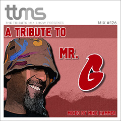 #126 - A Tribute To Mr. G - mixed by Mike Hammer